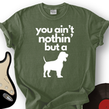 Ain't Nothin' Dog T-Shirt