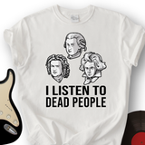 I Listen To Dead People T-Shirt