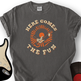 Here Comes The Fun T-Shirt