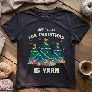 All I Want Is Yarn T-shirt