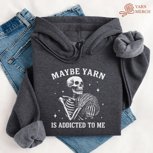 Yarn Is Addicted To Me Hoodie