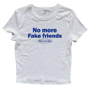 No More Fake Friends T-Shirt
